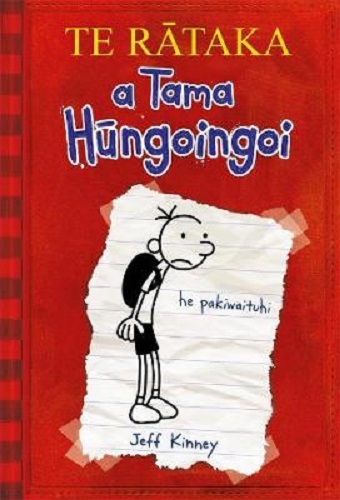 TE RATAKA a Tama Hungoingoi Diary of A Wimpy Kid te reo Maori edition